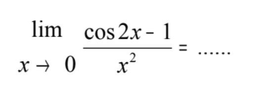 limit x mendekati 0 (cos (2x)-1)/x^2=......