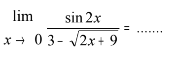 lim x-> 0 sin 2x/(3-akar(2x+9)) = ......