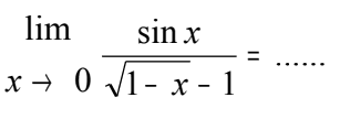 limit x -> 0 (sin x)/(akar(1-x) - 1) = ....