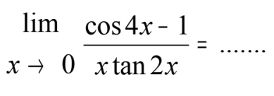 lim x->0 (cos 4x-1)/x tan 2x=...