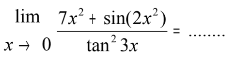 lim x-> 0 (7x^2+sin(2x^2))/tan^33x