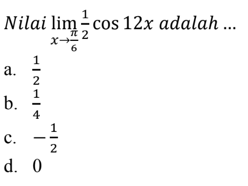 Nilai lim x-> pi/6 1/2 cos 12x adalah