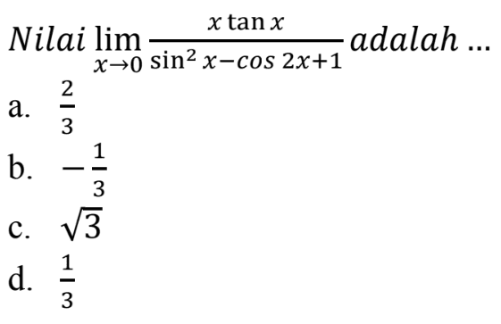 Nilai limx->0 (x tanx/(sin^2 X-cos 2x+1)) adalah