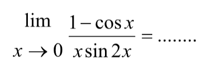 lim x ->0 1-cos x/xsin2x