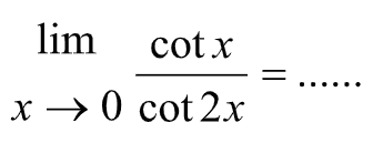 limit x->0 cot x/cot 2x=...