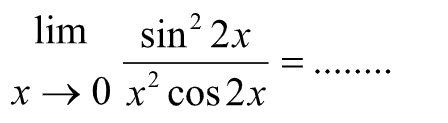 lim x->0(sin^2 2x/ x^2 cos2x)