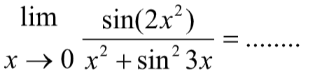 limit x->0 (sin(2x^2))/(X^2+xin^2(3x))= .....