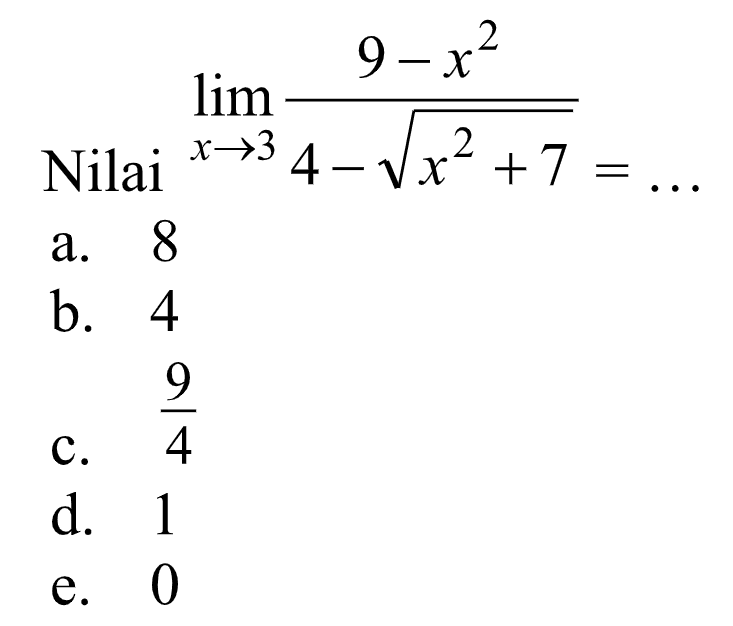 Nilai limit x menuju 3 (9-x^2)/(4-akar(x^2+7)=.... 