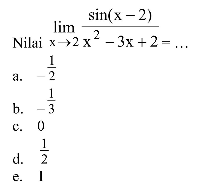 Nilai lim -> 2 sin(x-2)/(x^2-3x+2)