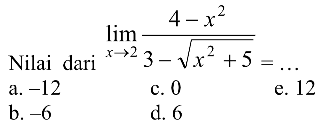 Nilai dari lim x->2 (4-x^2)/(3-akar(x^2+5))=.