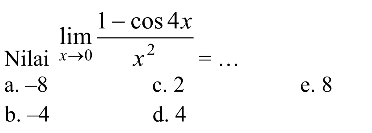 Nilai lim x->0 (1-cos4x)/x^2 =..