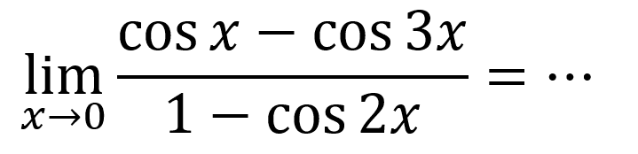 limit x -> 0 ((cos x-cos(3x))/(1-cos(2x)= ...