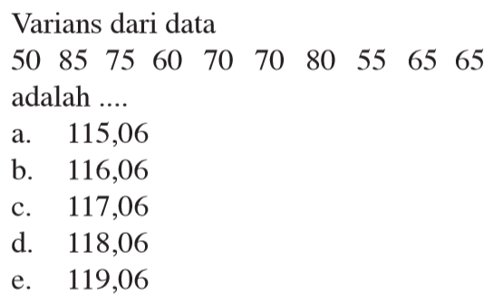 Varians dari data 50 85 75 60 70 70 80 55 65 65 adalah ...