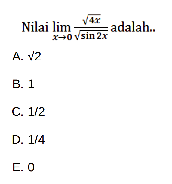 Nilai lim x->0 akar(4x)/akar(sin 2x) adalah