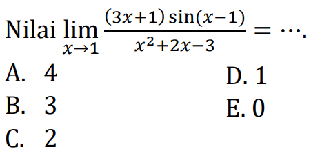 Nilai limit x->1 ((3x+1) sin(x-1))/(x^2+2x-3)= ....