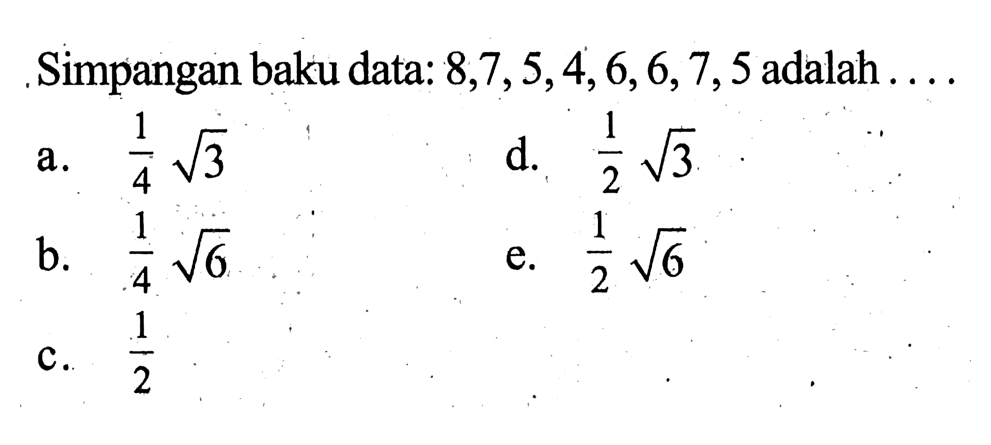 Simpangan baku data: 8,7,5,4,6,6,7,5 adalah ....