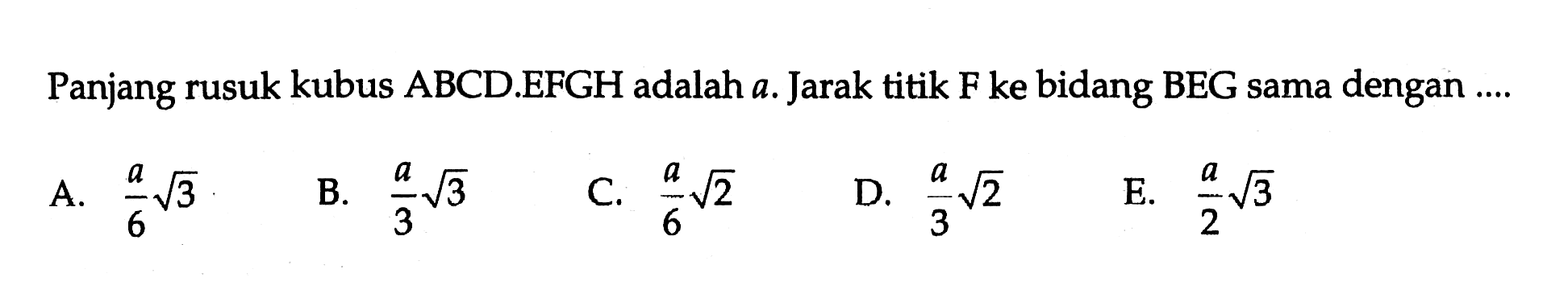 Panjang rusuk kubus ABCD.EFGH adalah a. Jarak titik F ke bidang BEG sama dengan ....