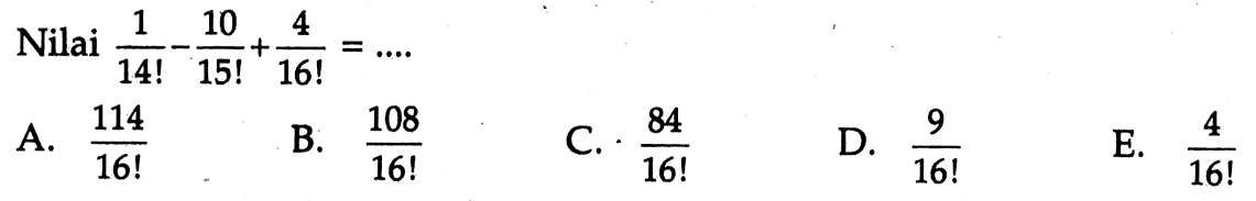 Nilai 1/14!-10/15!+4/16!=... 