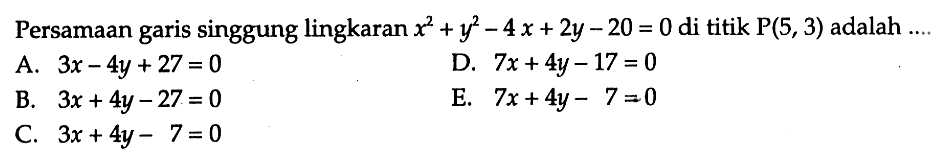 Persamaan garis singgung lingkaran x^2+y^2-4x+2y-20=0 di titik kg(5,3) adalah ....
