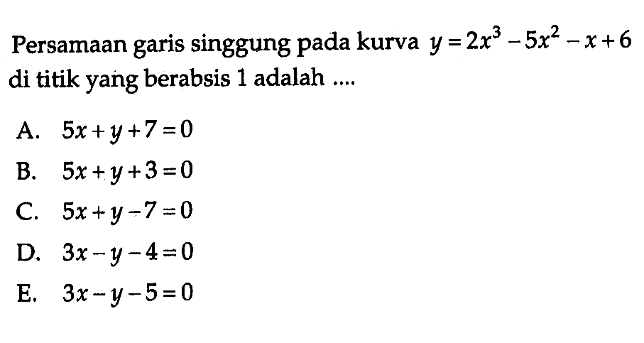 Persamaan garis singgung pada kurva y=2x^3-5x^2-x+6 di titik yang berabsis 1 adalah ....