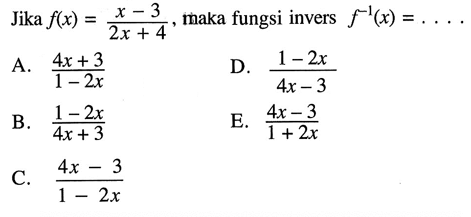 Jika f(x)=(x-3) /(2x+4), maka fungsi invers f^-1(x)=...