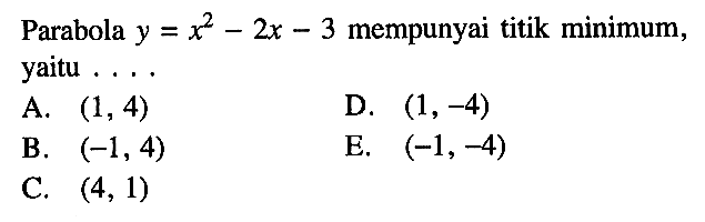 Parabola y = x^2 - 2x - 3 mempunyai titik minimum, yaitu . . . .