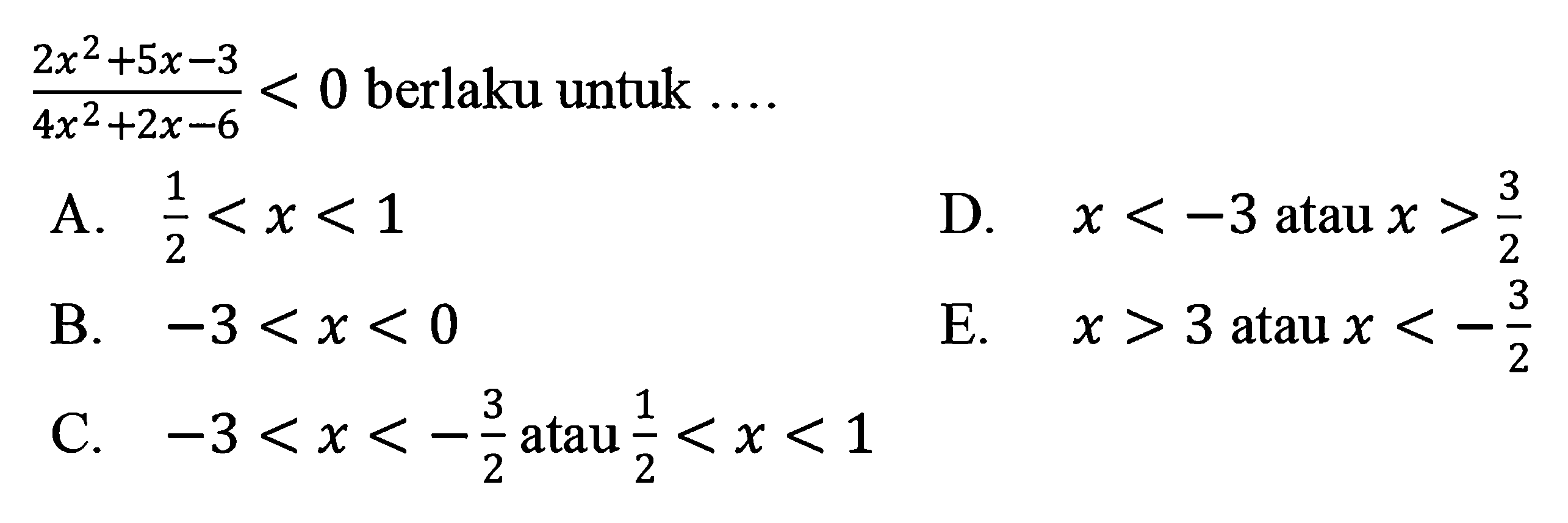 (2x^2+5x-3)/(4x^2+2x-6)<0 berlaku untuk ....