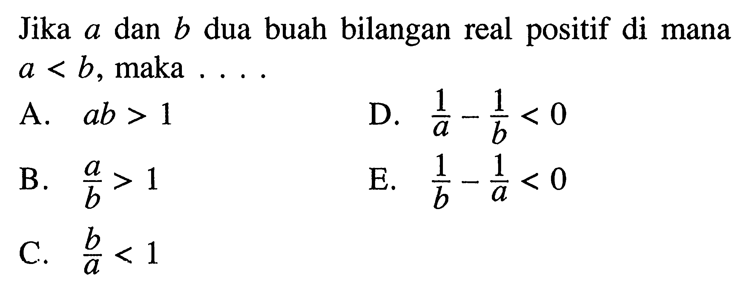 dua buah bilangan real positif di Jika dan b mana a < b, maka