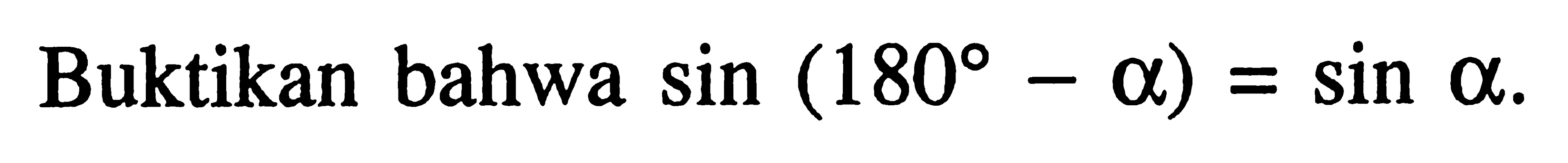 Buktikan bahwa sin(180-a)=sin a. 