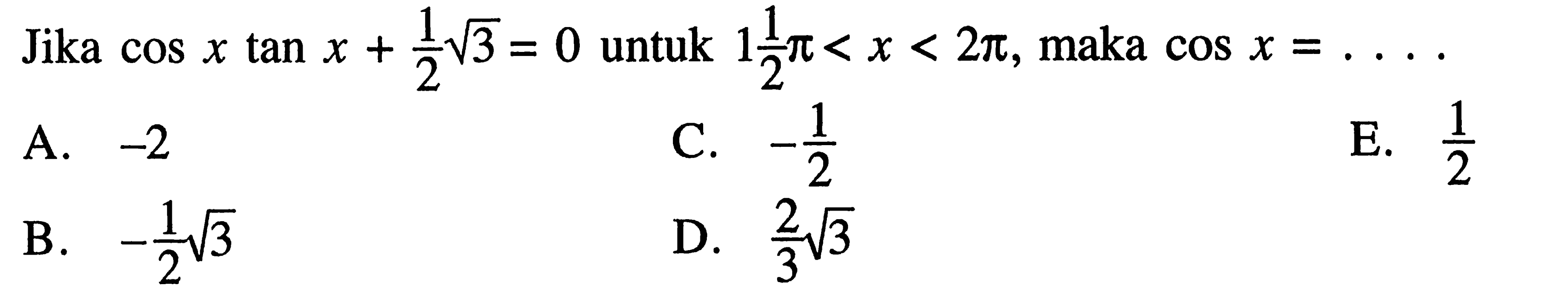 Jika cos x tan x + akar(3)/2=0 untuk 1 1/2pi<x<2pi, maka cos x=