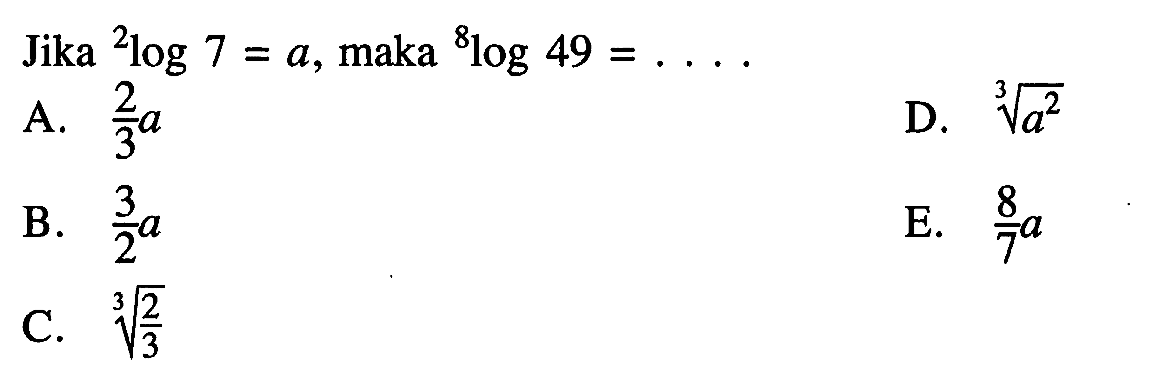 Jika 2log7=a, maka 8log49=....