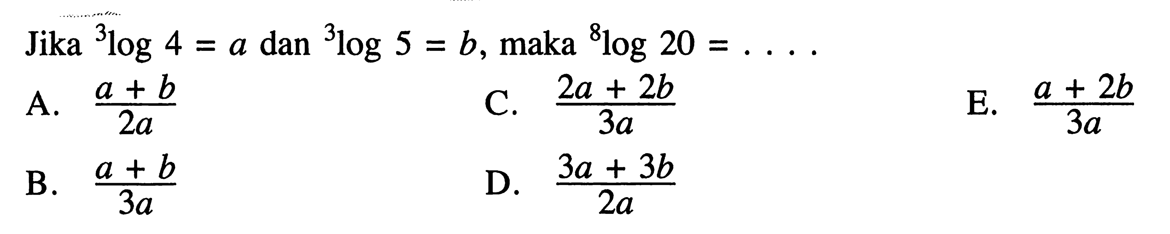 Jika 3log4=a dan 3log5=b, maka 8log20=...