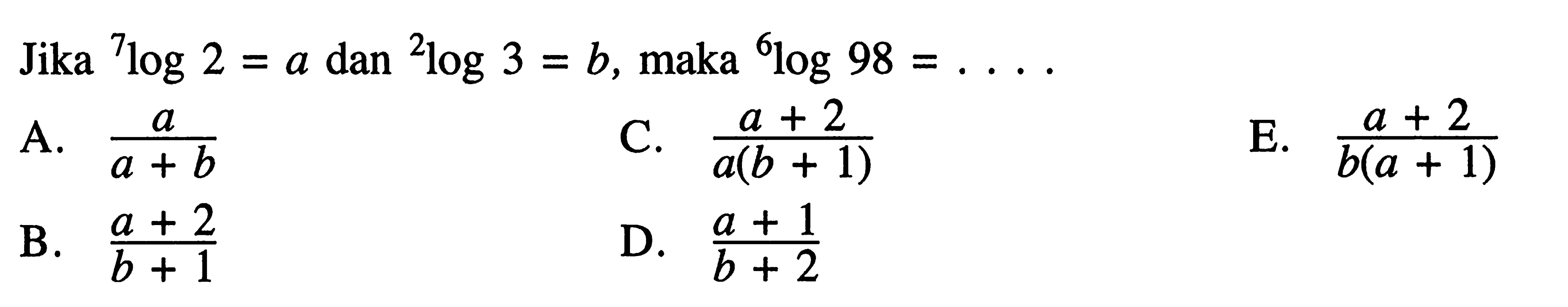 Jika 7log2=a dan 2log3=b, maka 6log98=....