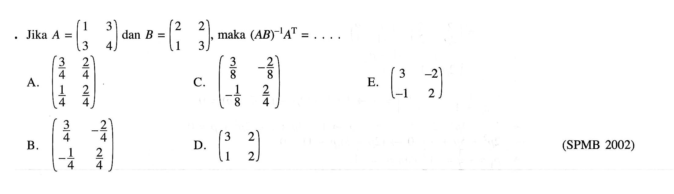 Jika A=(1 3 3 4) dan B=(2 2 1 3), maka (AB)^-1 A^T= .....