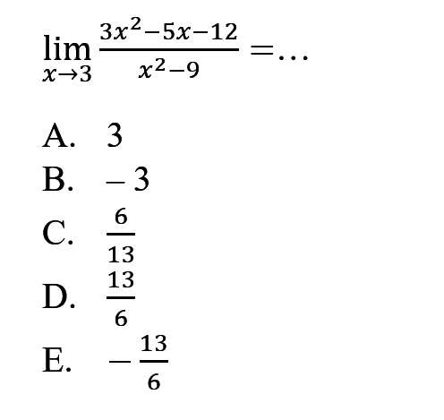 lim x -> 3 (3x^2-5x-12)/(x^2-9)=....