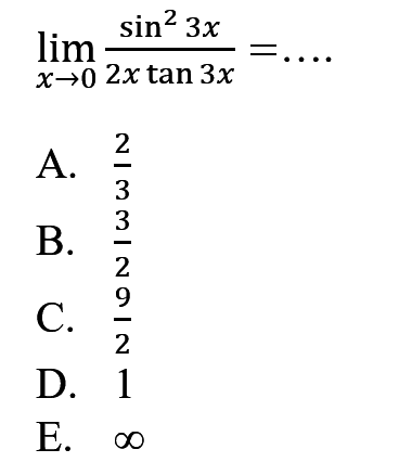 limit x -> 0 sin^2 3x/2x tan 3x=....