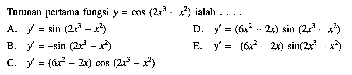Turunan pertama fungsi y=cos(2x^3-x^2) ialah ...