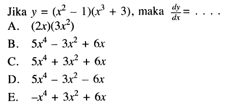 Jika  y=(x^2-1)(x^3+3), maka dy/dx=.... 