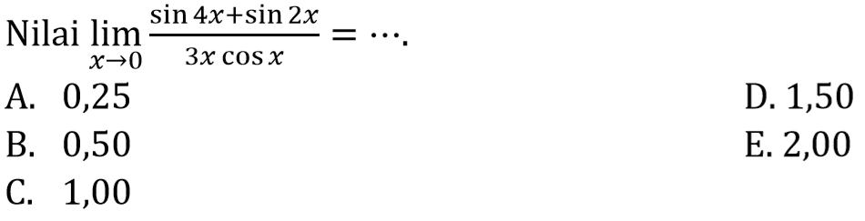 Nilai limit x mendekati 0 (sin 4x+sin 2x)/3x cosx = ....