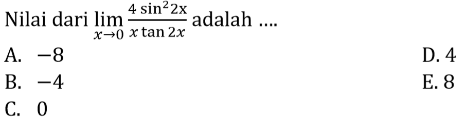 Nilai dari lim x->0 (4sin^2(2x))/(xtan2x) adalah .....