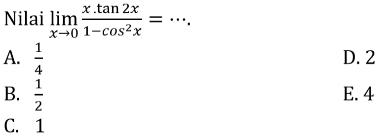 Nilai lim->0 (x tan 2x)/(1-cos^2 x)= ...