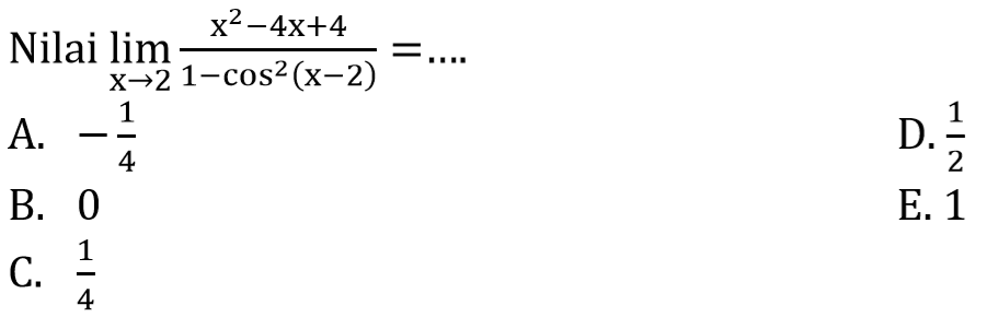 Nilai limit x->2 (x^2-4x+4)/(1-cos^2(x-2))= ....