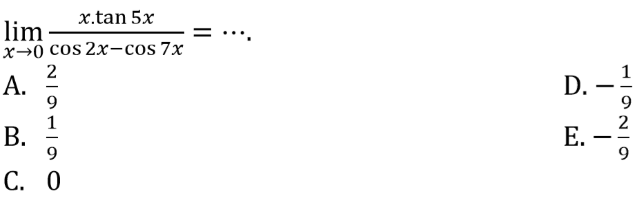 limit x -> 0 x.tan5x/(cos2x-cos7x)=....