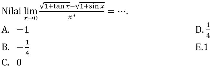 Nilai lim x->0 (akar(1+tan x)-akar(1+sin x))/(x^3)= ...