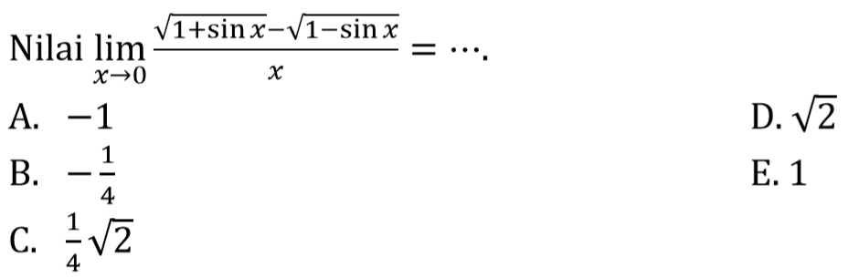 Nilai lim x->0 (akar(1-sinx)-akar(1-sinx))/x =..