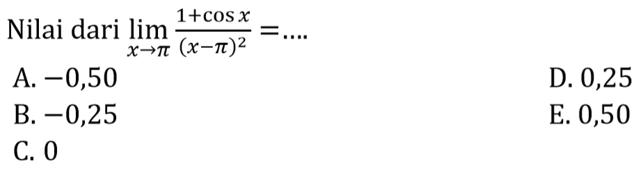 Nilai dari limit x->pi (1+cosx)/(x-pi)^2=....