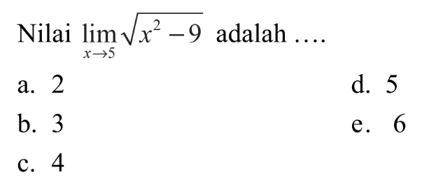 Nilai lim -> 5 akar(x^2-9) adalah ....