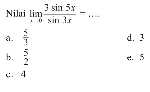 Nilai limit x->0 (3sin 5x)/(sin 3x)= ....