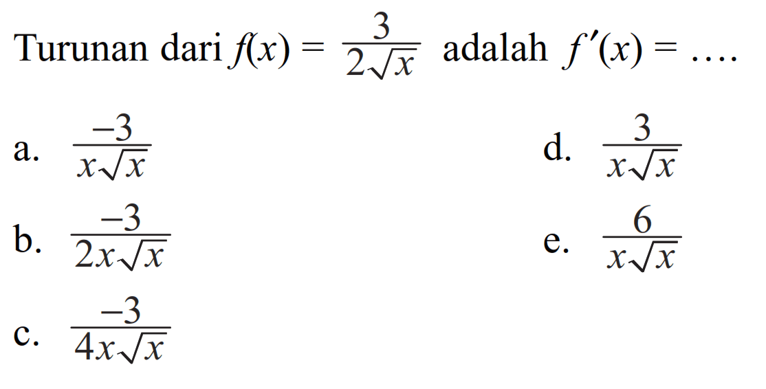 Turunan dari f(x)=3/2 akar(x) adalah f'(x)=....