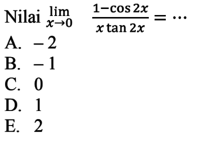 Nilai lim x->0 (1-cos 2x/x tan2x) =